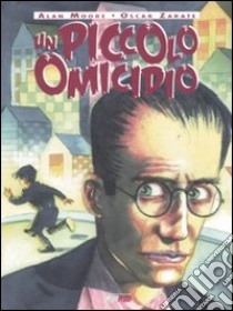 Un piccolo omicidio libro di Moore Alan; Zarate Oscar