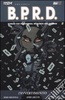 L'avvertimento. Hellboy presenta B.P.R.D.. Vol. 10 libro di Mignola Mike; Arcudi John; Davis Guy