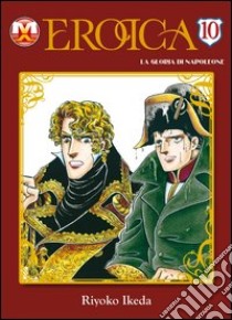 Eroica. La gloria di Napoleone. Vol. 10 libro di Ikeda Riyoko