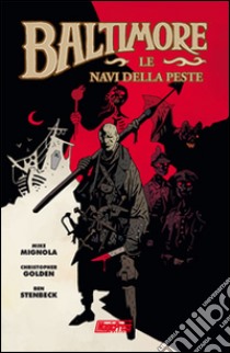 Le navi della peste. Baltimore. Vol. 1 libro di Mignola Mike; Golden Christopher