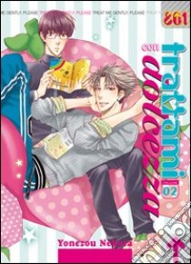 Trattami con dolcezza. Vol. 2 libro di Nekota Yonezou