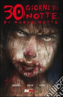 Di nuovo notte. 30 giorni di notte. Vol. 11 libro di Lansdale Joe R.; Kieth Sam