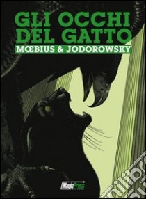 Gli occhi del gatto. L'integrale libro di Jodorowsky Alejandro; Moebius