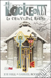 Le chiavi del regno. Locke & key. Vol. 4 libro di Hill Joe; Rodriguez Gabriel