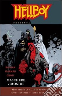 Maschere e mostri. Hellboy libro di Mignola Mike; Robinson James