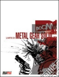 L'arte di Metal Gear Solid. Ediz. illustrata libro di Wood Ashley