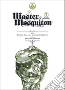 Master Mosquiton. Vol. 3 libro di Negishi Hiroshi; Akahori Satoru; Isomata Tsutomu