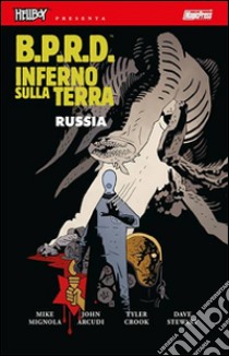 B.P.R.D. Inferno sulla terra. Vol. 3: Russia libro di Mignola Mike; Arcudi John