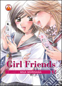 Girl friends. Vol. 1 libro di Morinaga Milk