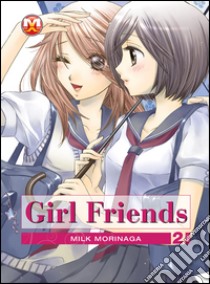 Girl friends. Vol. 2 libro di Morinaga Milk