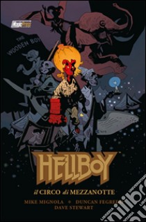 Il Circo di Mezzanotte. Hellboy special libro di Mignola Mike; Fegredo Duncan