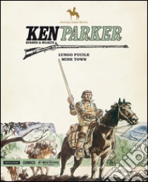 Ken Parker. Vol. 1 libro di Berardi Giancarlo; Milazzo Ivo