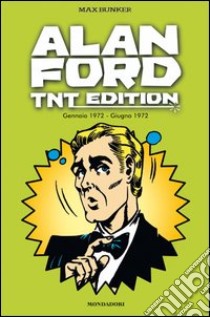 Alan Ford. TNT edition. Vol. 6: Gennaio 1972-Giugno 1972 libro di Bunker Max; Magnus