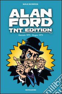 Alan Ford. TNT edition. Vol. 8: Gennaio 1973-Giugno 1973 libro di Bunker Max; Magnus