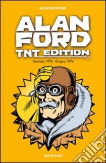 Alan Ford. TNT edition. Vol. 10: Gennaio 1974-Giugno 1974 libro di Bunker Max; Magnus