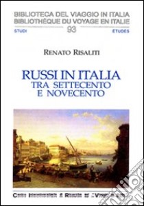 Russi in Italia tra Settecento e Novecento libro di Risaliti Renato