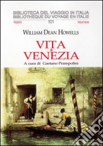 Vita a Venezia libro di Howells William Dean; Prampolini G. (cur.)