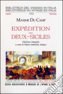 Expédition des Deux-Siciles. Souvenirs personnels libro di Du Camp Maxime; Adamo M. G. (cur.)