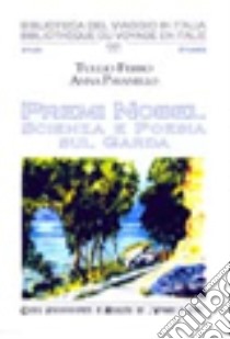 Premi Nobel. Scienza e poesia sul Garda libro di Ferro Tullio; Pavanello Anna