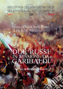 Due russi in missione da Garibaldi libro di Mecnikov Lev Il'ic; Risaliti R. (cur.)