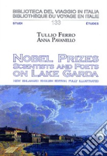 Nobel Prizes. Scientist and poets on Lake Garda libro di Ferro Tullio; Pavanello Anna