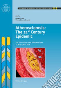 Atherosclerosis: the 21st century epidemic. Working group (31 May-1 June 2010) libro di Estol C. J. (cur.); Sánchez Sorondo M. (cur.)