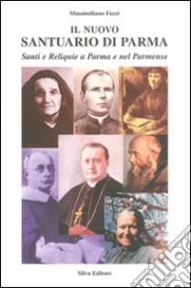 Il nuovo santuario di Parma. Vol. 3: I fondatori di congregazioni religiose libro di Fazzi Massimiliano