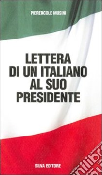 Lettere di un italiano al suo presidente libro di Musini Pierercole