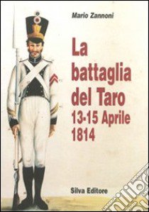 La battaglia del Taro 13-14 aprile 1945 libro di Zannoni Mario