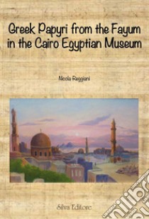 Greek papyri from the Fayum in the Cairo egyptian museum libro di Reggiani Nicola