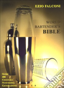 World bartender's bible libro di Falconi Ezio