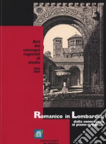 Romanico in Lombardia. Dalla conoscenza al piano-progetto. Atti dei Convegni regionali (2002-2004) libro di Labaa G. (cur.)