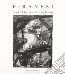 Piranesi. Carceri d'invenzione. Ediz. illustrata. Con CD-ROM libro di Angelini Piervaleriano; Celli Giorgio