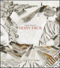 Tullio Pericoli. Moby Dick. Opere 2008-2012. Ediz. illustrata libro