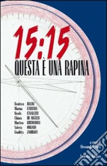 15:15 questa è una rapina libro di Pozzi A. (cur.)