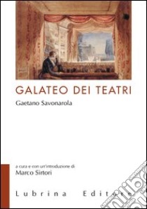 Il galateo dei teatri di Gaetano Savonarola libro di Sirtori Marco