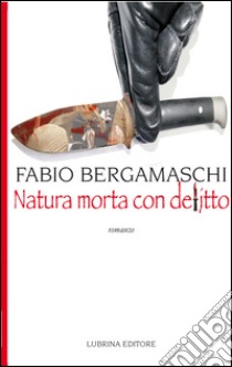 Natura morta con delitto libro di Bergamaschi Fabio