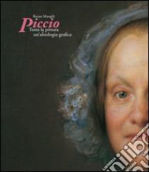 Piccio. Tutta la pittura e un'antologia grafica. Ediz. illustrata libro di Mangili Renzo