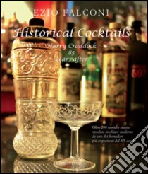 Historical cocktails. Harry Craddock 85 years after libro di Falconi Ezio