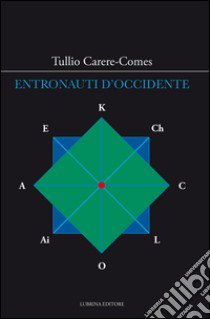 Entronauti d'Occidente libro di Carere-Comes Tullio