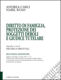 Diritto di famiglia, protezione dei soggetti deboli e giudice tutelare libro di Carli Andrea; Ryah Nabil