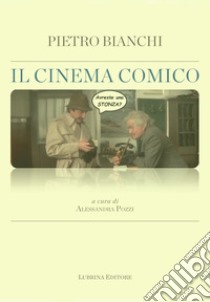 Il cinema comico libro di Bianchi Pietro; Pozzi A. (cur.)