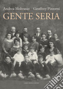 Gente seria libro di Moltrasio Andrea; Pizzorni Geoffrey J.