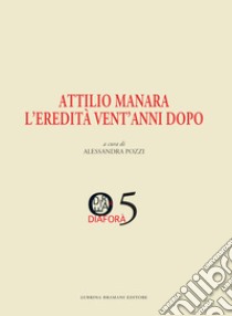 Attilio Manara l'eredità vent'anni dopo libro di Pozzi A. (cur.)