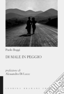 Di male in peggio libro di Boggi Paolo; Di Lecce A. (cur.)