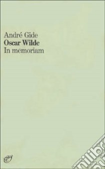 Oscar Wilde. In memoriam libro di Gide André