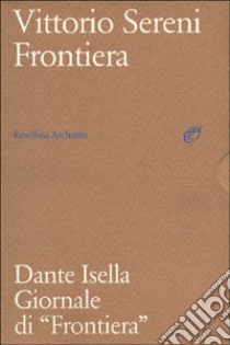 Giornale di Frontiera libro di Sereni Vittorio; Isella Dante