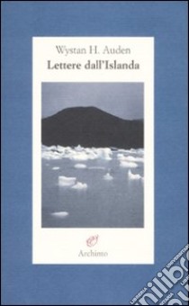 Lettere dall'Islanda libro di Auden Wystan Hugh; Ciliberti A. (cur.)