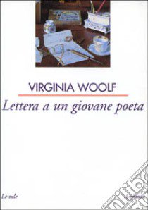 Lettere a un giovane poeta libro di Woolf Virginia