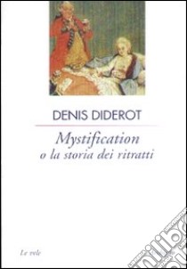 Mystification libro di Diderot Denis; Galateria D. (cur.); Di Vincenzo R. (cur.)